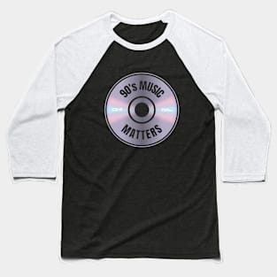 90'S MUSIC MATTERS Baseball T-Shirt